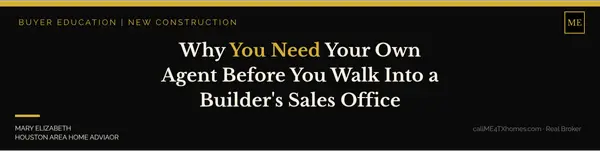 Why You Need Your Own Agent Before Buying New Construction in Houston TX
