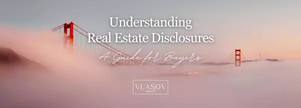 Understanding Real Estate Disclosures: A Guide for Buyers