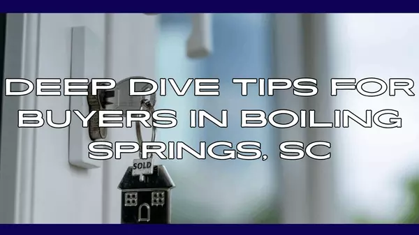 Deep Dive Tips for Buyers in Boiling Springs, SC