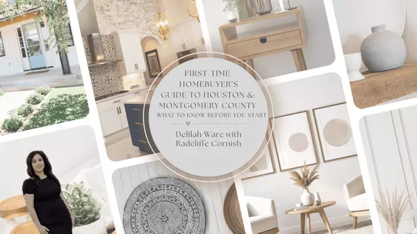 First-Time Homebuyer’s Guide to Houston & Montgomery County: What to Know Before You Start