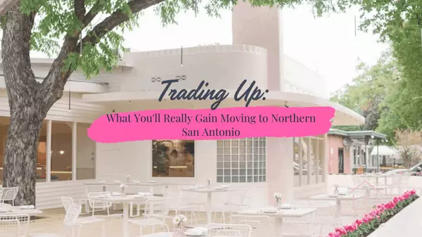Trading Up: What You'll Really Gain Moving to Northern San Antonio, Texas