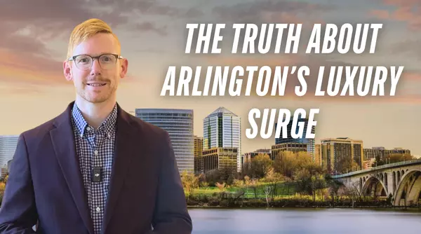 Arlington Luxury Market Update: What Buyers Need To Know in the 1.5M to 3M Range,The Davenport Group