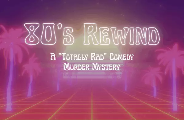 80's Rewind Murder Mystery | Jan 8