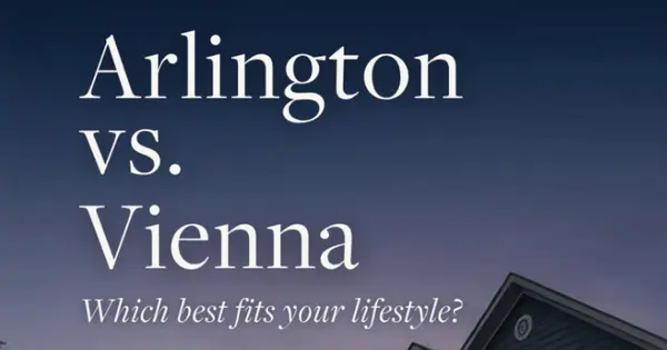 Arlington vs. Vienna: Which One Fits Your Lifestyle?