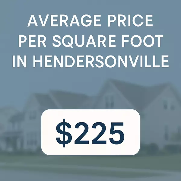 What Is the Average Price Per Square Foot for Homes in Hendersonville?