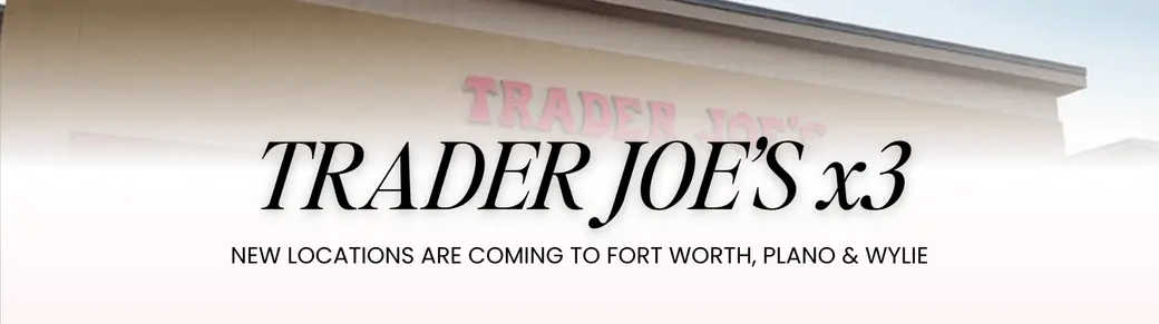 Trader Joe’s Is Coming to DFW