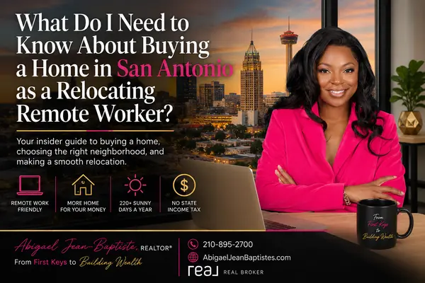 What Do I Need to Know About Buying a Home in San Antonio as a Relocating Remote Worker?