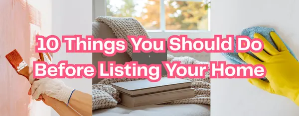 10 Things You Should Do Before Listing Your Home