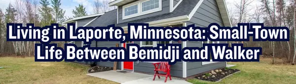 Living in Laporte MN: Lakes, Trails & Small-Town Life