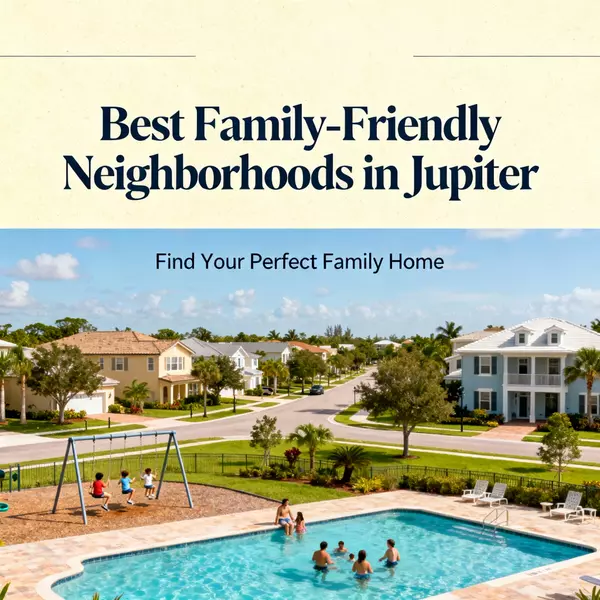 Best Family-Friendly Neighborhoods in Jupiter