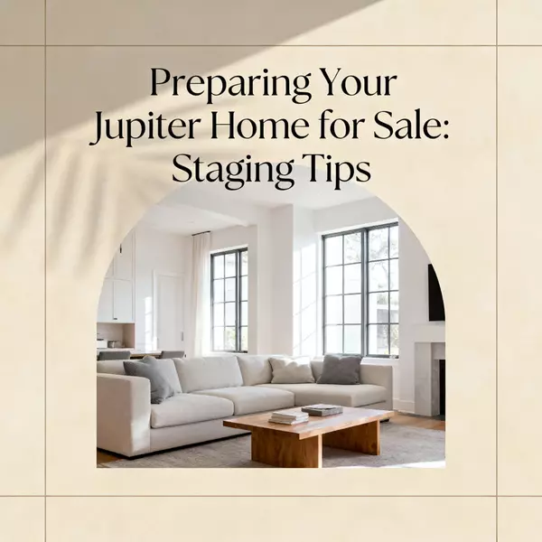 Preparing Your Jupiter Home for Sale: Staging Tips