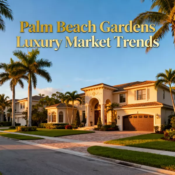 Palm Beach Gardens Luxury Market Trends