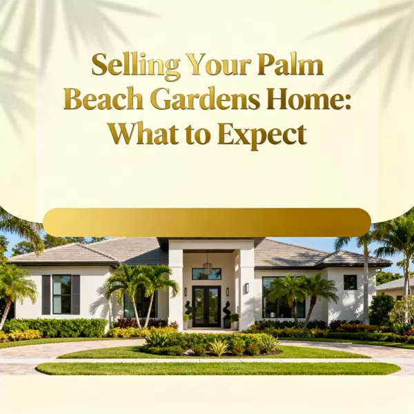 Selling Your Palm Beach Gardens Home: What to Expect