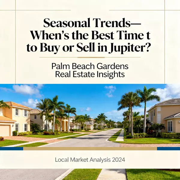 Seasonal Trends—When’s the Best Time to Buy or Sell in Jupiter?