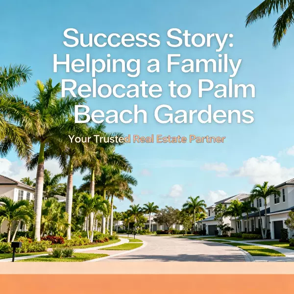 Success Story: Helping a Family Relocate to Palm Beach Gardens