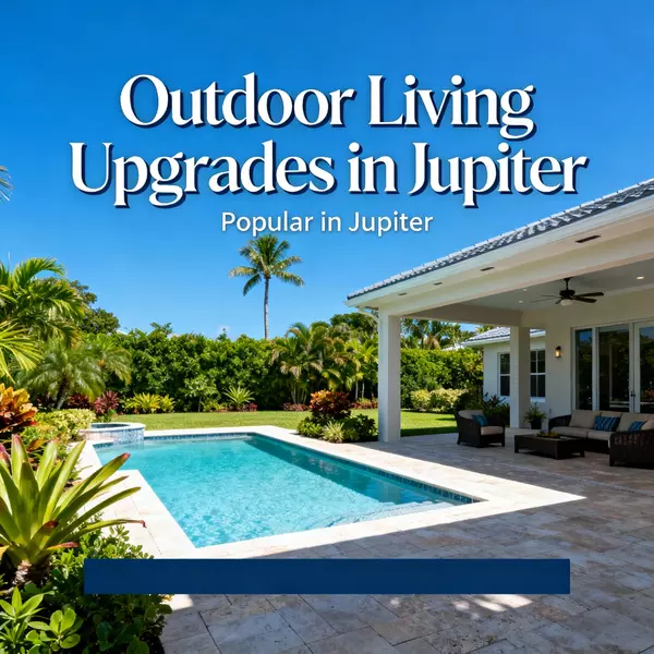 Outdoor Living Upgrades Popular in Jupiter