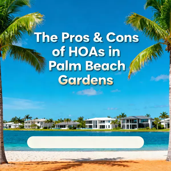 The Pros & Cons of HOAs in Palm Beach Gardens