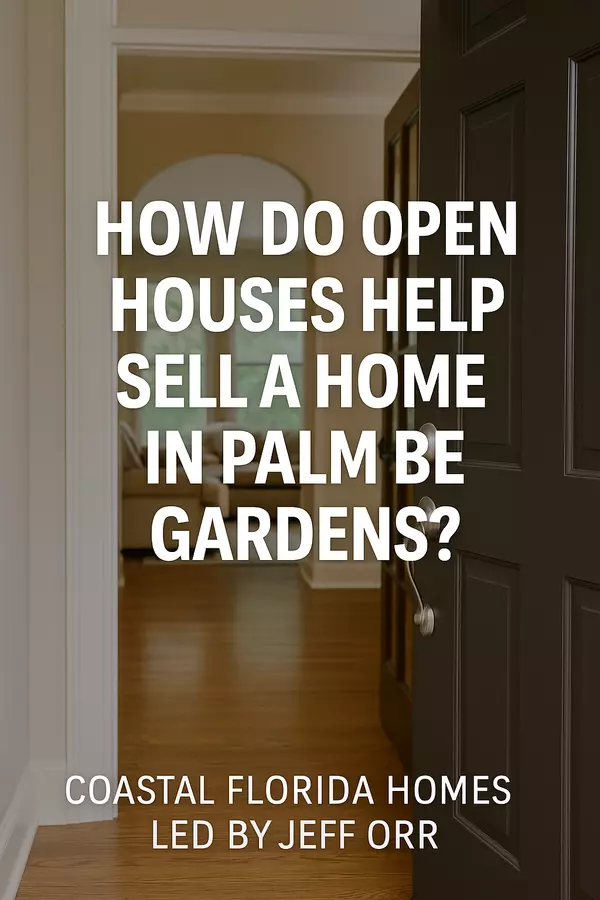 How Do Open Houses Help Sell a Home in Palm Beach Gardens?