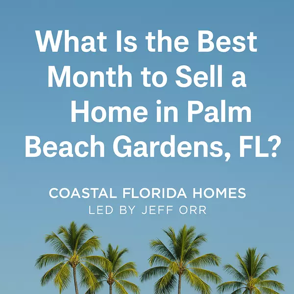 What Is the Best Month to Sell a Home in Palm Beach Gardens, FL?