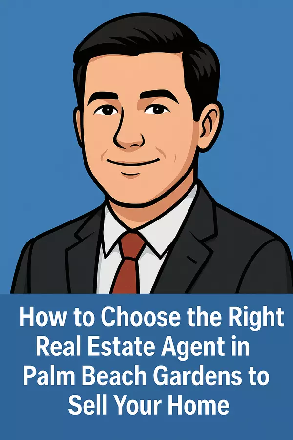 How to Choose the Right Real Estate Agent in Palm Beach Gardens to Sell Your Home