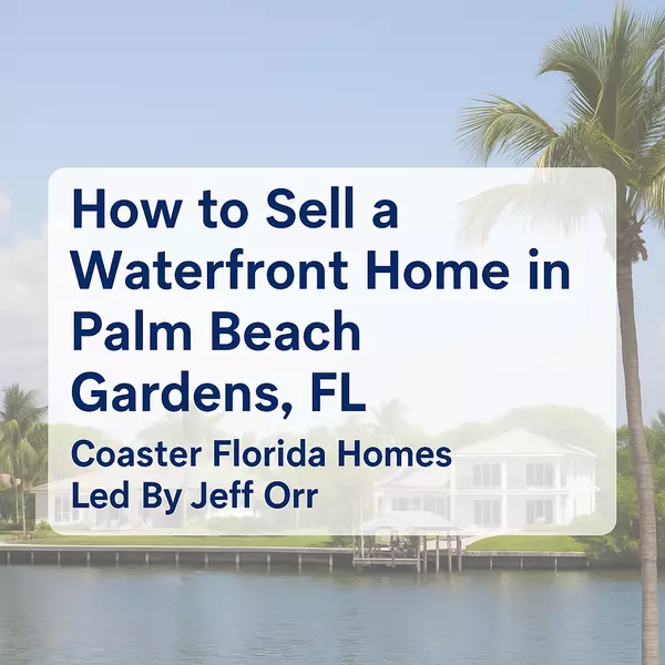 How to Sell a Waterfront Home in Palm Beach Gardens, FL