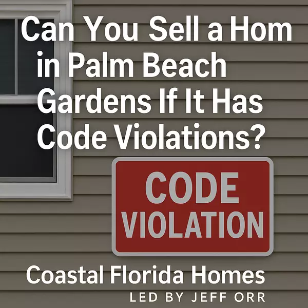 Can You Sell a Home in Palm Beach Gardens If It Has Code Violations?