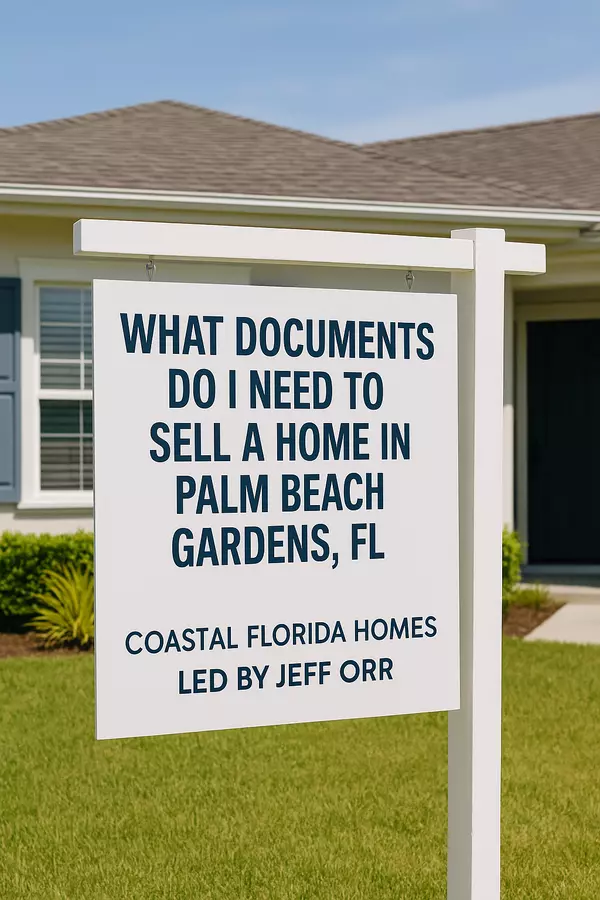 What Documents Do I Need to Sell a Home in Palm Beach Gardens, FL?