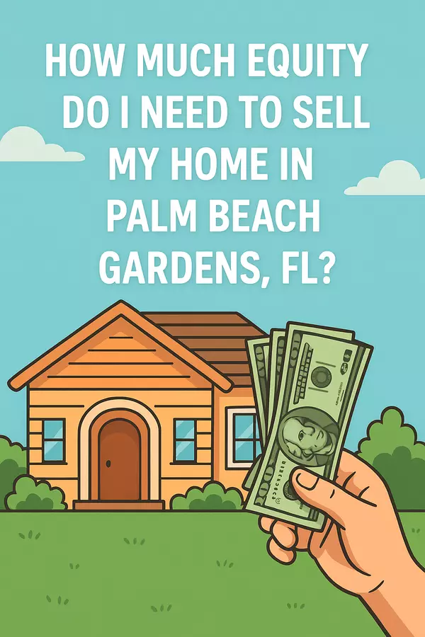 How Much Equity Do I Need to Sell My Home in Palm Beach Gardens, FL?