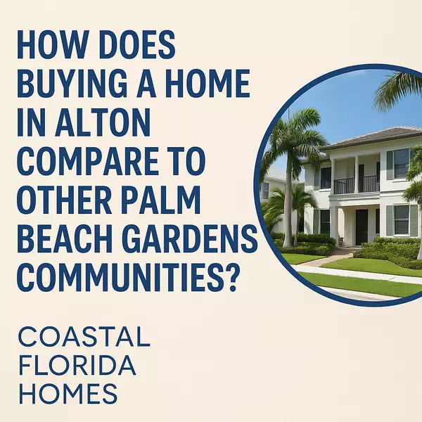How Does Buying a Home in Alton Compare to Other Palm Beach Gardens Communities?