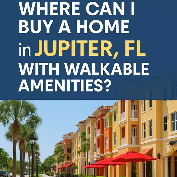 Where Can I Buy a Home in Jupiter, FL With Walkable Amenities?
