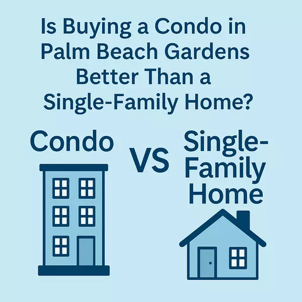 Is Buying a Condo in Palm Beach Gardens Better Than a Single-Family Home?