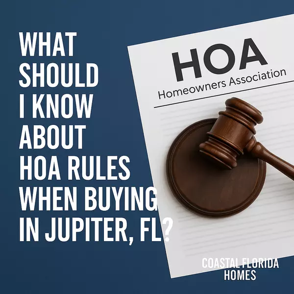 What Should I Know About HOA Rules When Buying in Jupiter, FL?