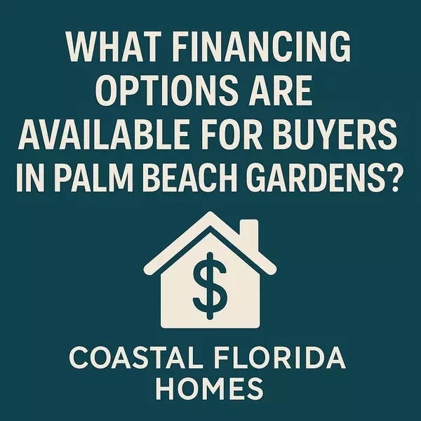 What Financing Options Are Available for Buyers in Palm Beach Gardens?