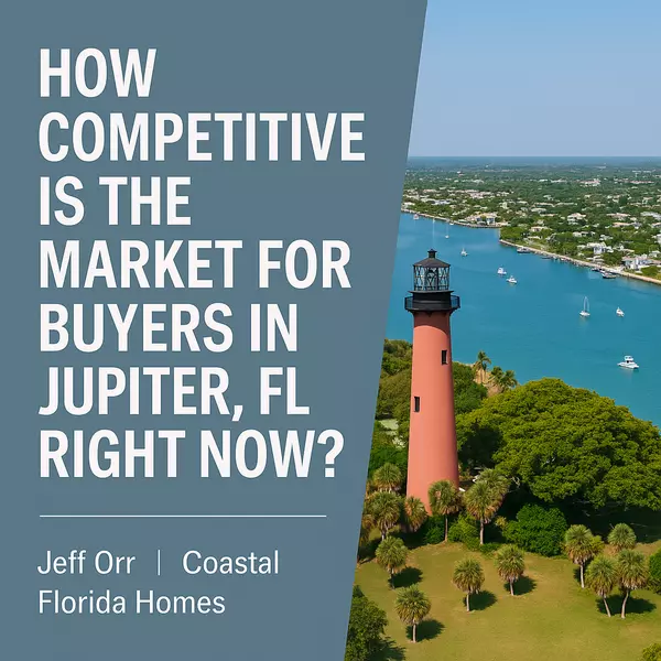 How Competitive Is the Market for Buyers in Jupiter, FL Right Now?