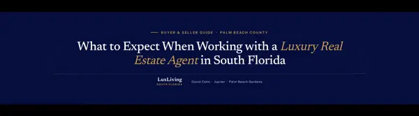 What to Expect When Working with a Luxury Real Estate Agent in South Florida