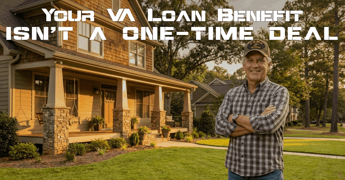 Marine veteran standing in front of a suburban home with text reading ‘Your VA Loan Benefit Isn’t a One-Time Deal’.