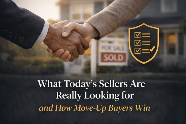 What Today’s Sellers Are Really Looking for (and How Move-Up Buyers Win),Carlos And Janeen Robinson