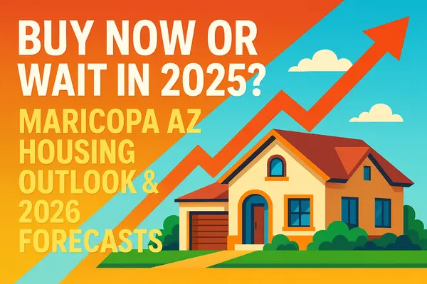 Buy Now or Wait in 2025? Maricopa AZ Housing Outlook & 2026 Forecasts,James Sanson