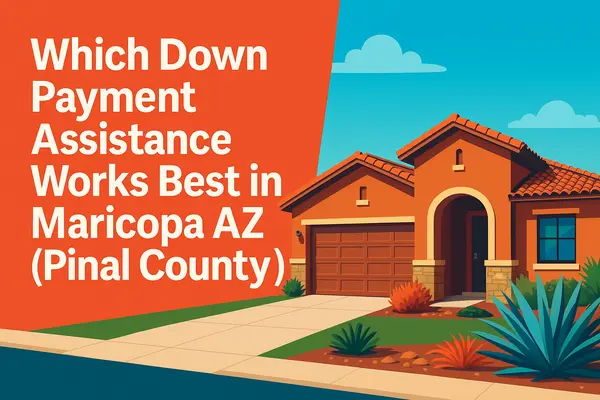 Which Down Payment Assistance Works Best in Maricopa AZ (Pinal County),James Sanson