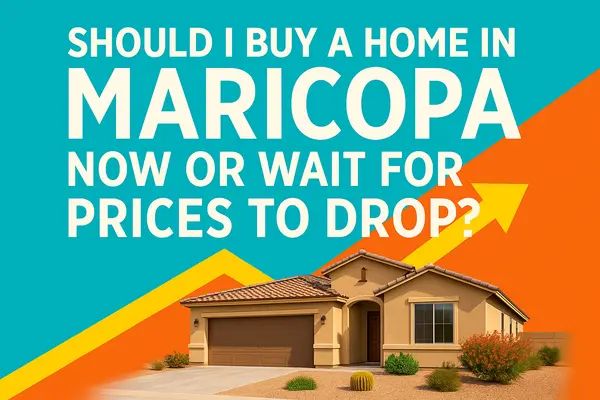 Should I Buy a Home in Maricopa Now or Wait for Prices to Drop?,James Sanson