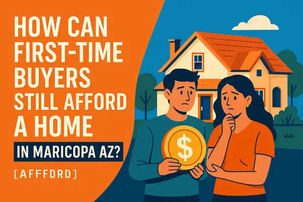 How Can First-Time Buyers Still Afford a Home in Maricopa AZ,James Sanson