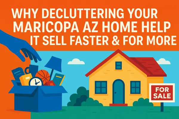 Why Decluttering Your Maricopa AZ Home Helps It Sell Faster & For More,James Sanson Maricopa's #1 Realtor