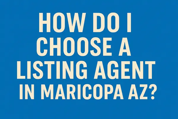 How Do I Choose a Listing Agent in Maricopa AZ?,James Sanson Maricopa's #1 Realtor