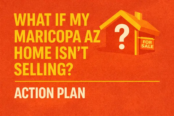 What if my Maricopa AZ home isn't selling? Action Plan,James Sanson Maricopa REALTOR