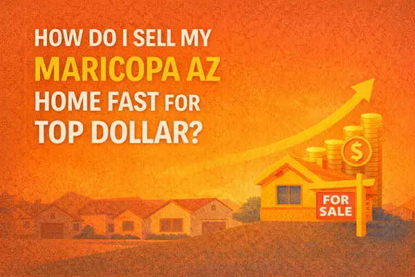 How do I sell my Maricopa AZ home fast for top dollar?,James Sanson Maricopa REALTOR