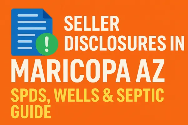 Seller Disclosures in Maricopa AZ: SPDS, Wells & Septic Guide,James Sanson Maricopa's #1 Realtor