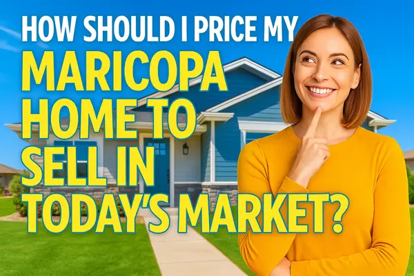 How Should I Price My Maricopa Home to Sell in Today's Market? | Expert Guide 2025-26,James Sanson