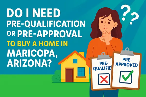 Do I Need Pre-Qualification or Pre-Approval to Buy a Home in Maricopa Arizona?,James Sanson