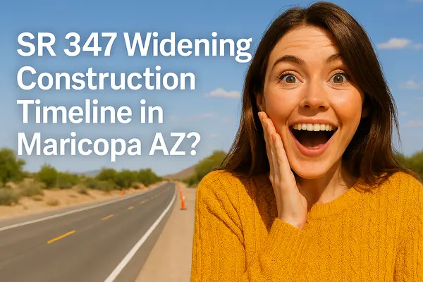 SR 347 Widening Construction Timeline in Maricopa AZ?,James Sanson Maricopa REALTOR