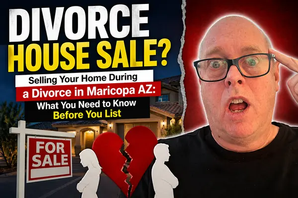 feature image of Selling Your Home During a Divorce in Maricopa AZ: What You Need to Know Before You List